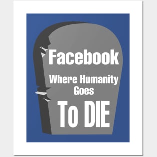 Facebook "Where Humanity Goes to Die" Posters and Art